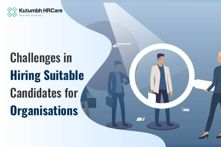 Challenges in Hiring Suitable Candidates for Organisations