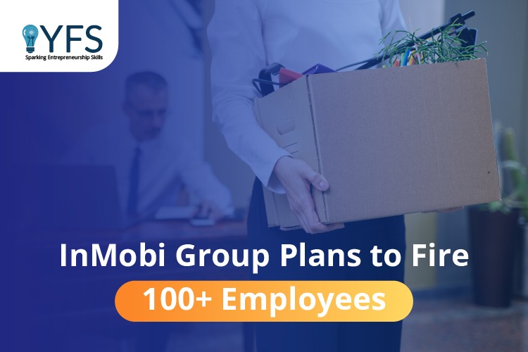 InMobi Group Plans to Fire 100 Plus Employees