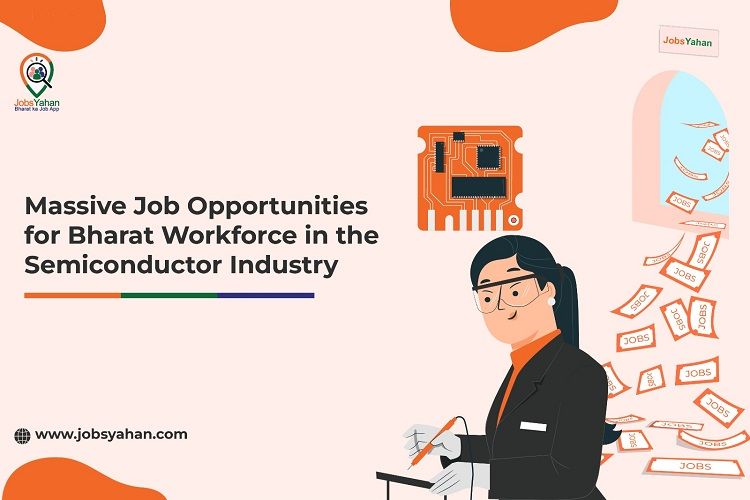 Massive Job Opportunities for Bharat Workforce in the Semiconductor Industry