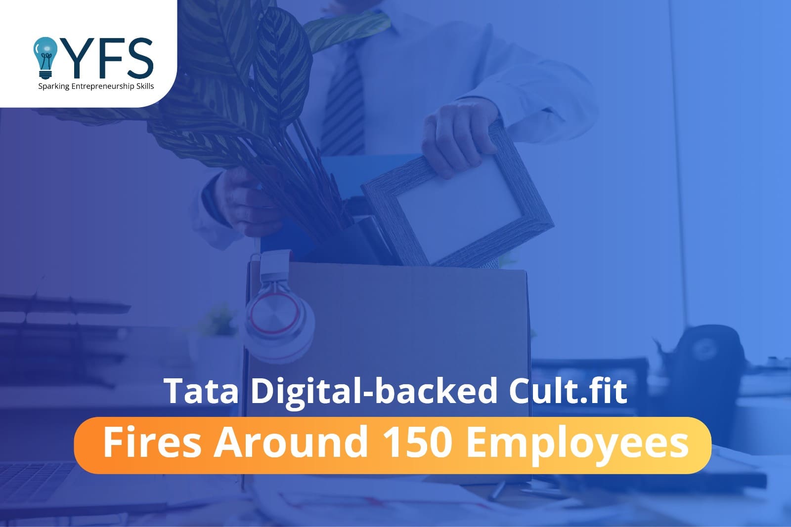 Tata Digital-backed Cult.fit Fires Around 150 Employees